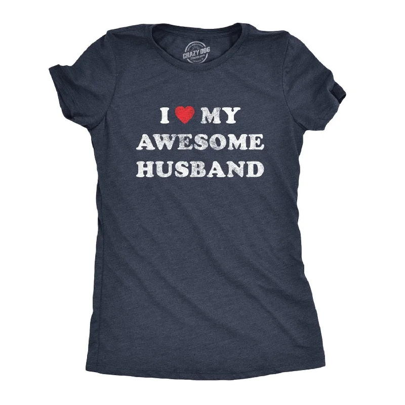 Seasonal Clearance I Love My Awesome Husband Women's T Shirt