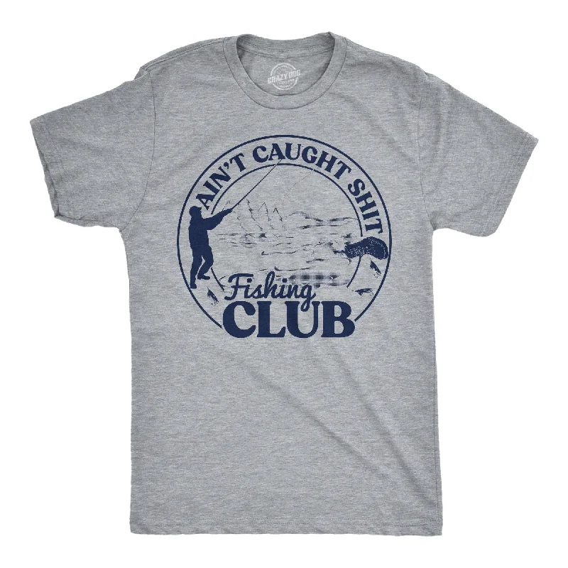 Special Price Aint Caught Shit Fishing Club Men's T Shirt