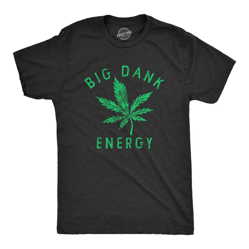 Big Deal Big Dank Energy Men's T Shirt