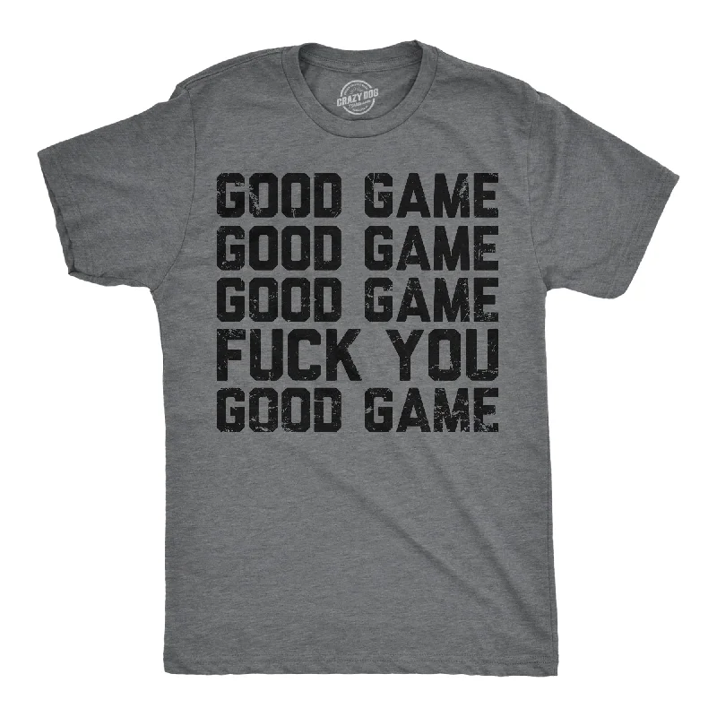 Flash Sale Good Game Fuck You Men's T Shirt
