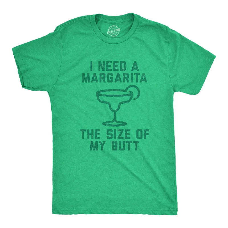 Exclusive Deal I Need A Margarita The Size Of My Butt Men's T Shirt