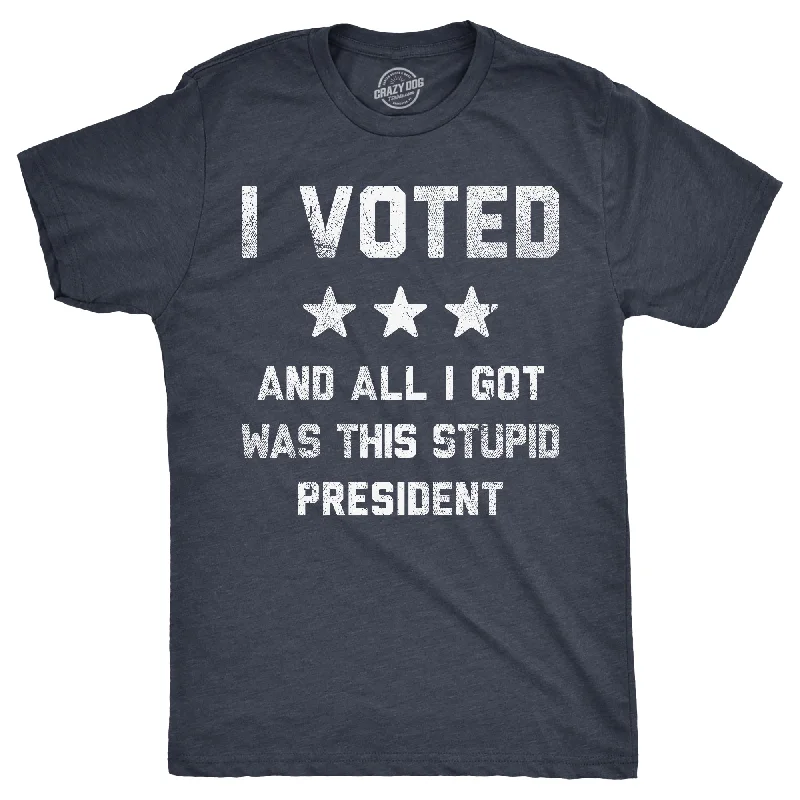 Final Clearance I Voted And All I Got Was This Stupid President Men's T Shirt