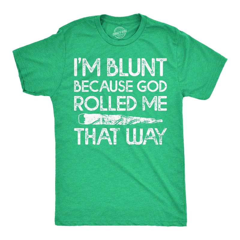 Clearance Sale Im Blunt Because God Rolled Me That Way Men's T Shirt