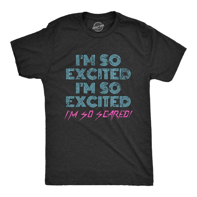 Fantastic Offers I'm So Excited I'm So Scared Men's T Shirt