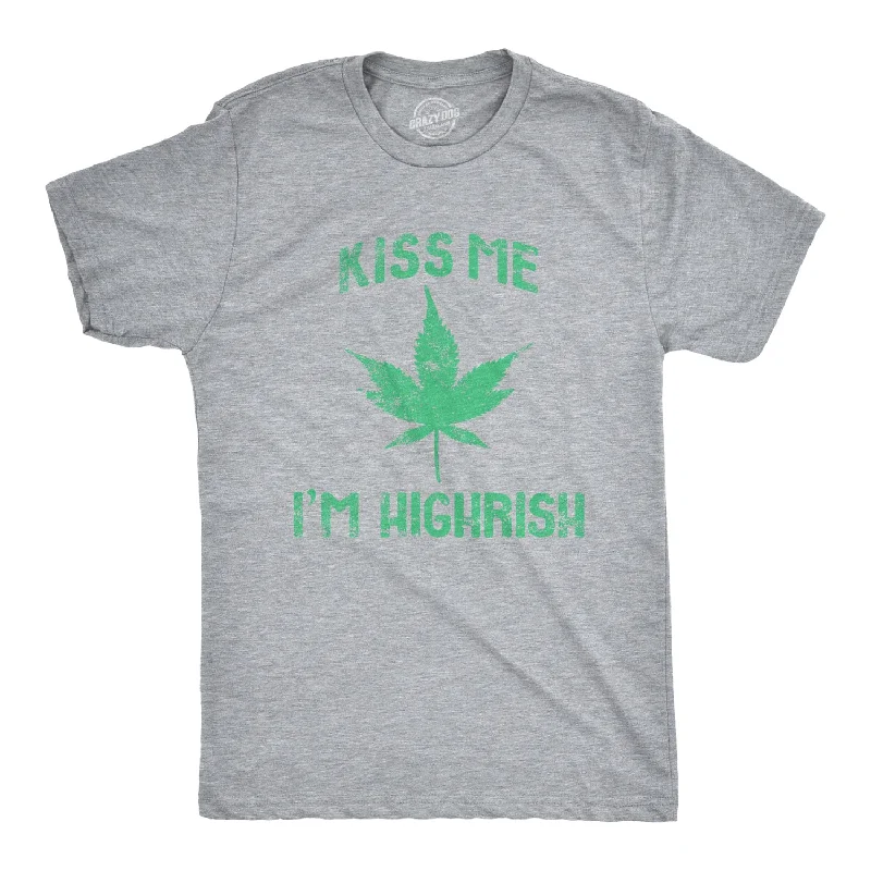 Huge Savings Kiss Me I'm Highrish Men's T Shirt