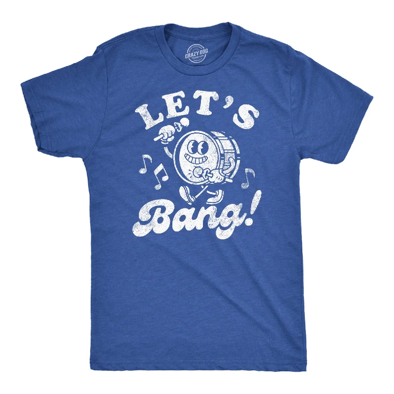 Weekend Specials to Savor Lets Bang Drum Men's T Shirt