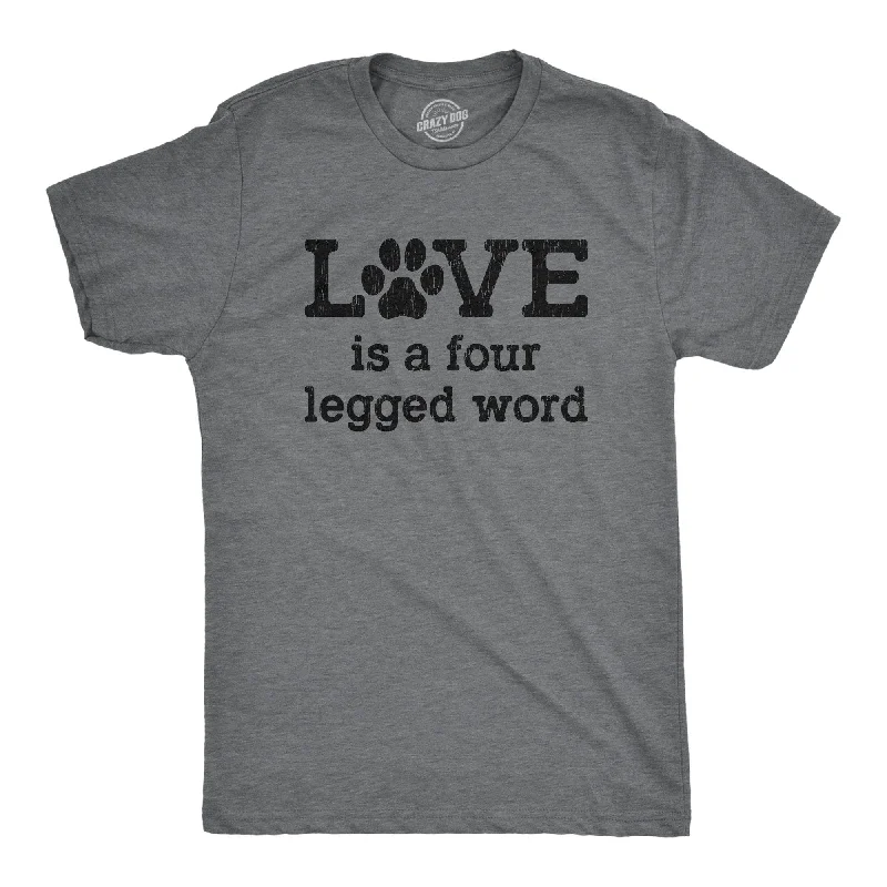 New Arrival Love Is A Four Legged Word Men's T Shirt