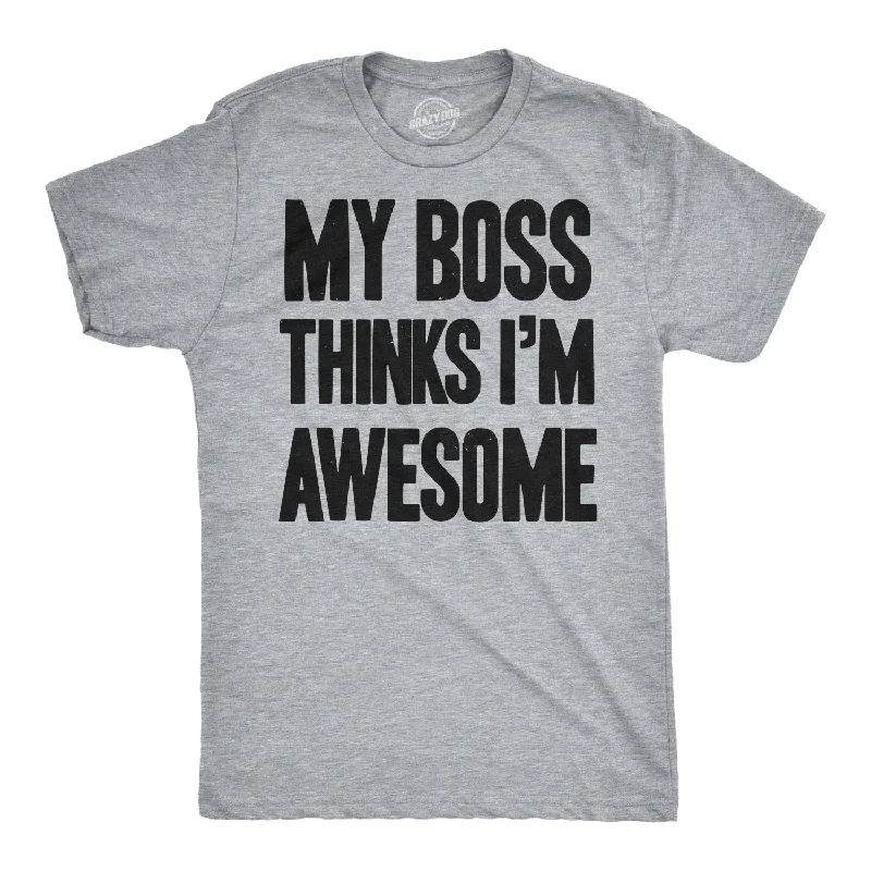 Super Sale My Boss Thinks I'm Awesome Men's T Shirt