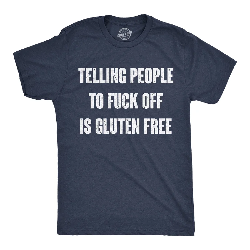Weekend Specials to Celebrate Telling People To Fuck Off Is Gluten Free Men's T Shirt