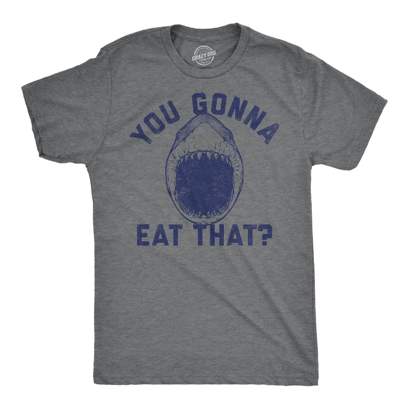 Closeout You Gonna Eat That Men's T Shirt
